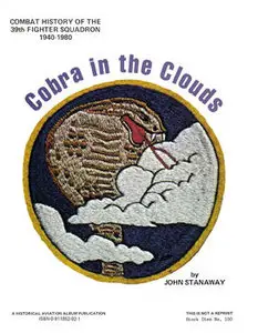 Cobra in the Clouds: Combat History of the 39th Fighter Squadron 1940-1980 (repost)