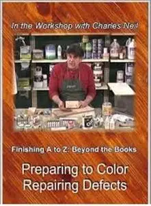 Workshop of Charles Neil - Finishing A to Z Part 2:Preparing To Color, Repairing Defects