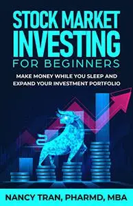 Stock Market Investing for Beginners: Make Money While You Sleep and Expand Your Investment Portfolio