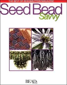 The Best of Bead & Button Magazine - Seed Bead Savvy (2006)
