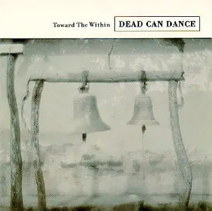 Dead Can Dance - Toward The Within (1994)