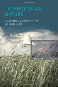 Technological Nature: Adaptation and the Future of Human Life (repost)