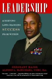 «Leadership: Achieving Life-Changing Success from Within» by Alford L. McMichael