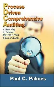 Process driven comprehensive auditing : a new way to conduct ISO 9001:2000 internal audits