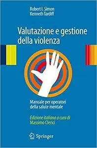 Valutazione e gestione della violenza: Manuale per operatori della salute mentale (Repost)