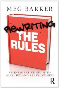 Rewriting the Rules: An Integrative Guide to Love, Sex and Relationships (Repost)