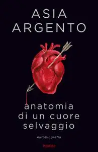 Asia Argento - Anatomia di un cuore selvaggio