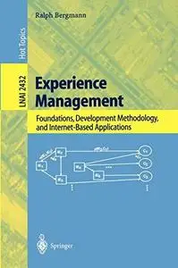 Experience Management: Foundations, Development Methodology, and Internet-Based Applications