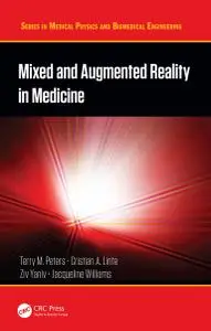 Mixed and Augmented Reality in Medicine (in Medical Physics and Biomedical Engineering)