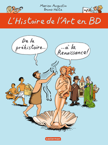 L'Histoire de l'Art en BD - Tome 1 - De la Prehistoire a la Renaissance