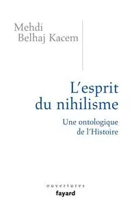 Mehdi Belhaj Kacem, "L'esprit du nihilisme"