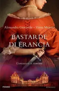 Alessandra Giovanile, Virna Mejetta - Bastarde di Francia. L'angelo e la vergine