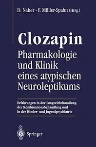 Clozapin: Pharmakologie und Klinik eines atypischen Neuroleptikums