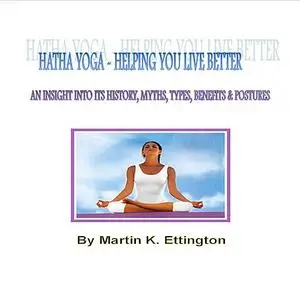 «Hatha Yoga-Helping Your Live Better» by Martin K Ettington