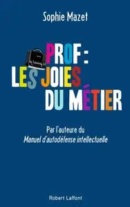 Sophie Mazet, "Prof : Les joies du métier"