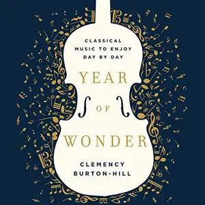 Year of Wonder: Classical Music to Enjoy Day by Day [Audiobook]