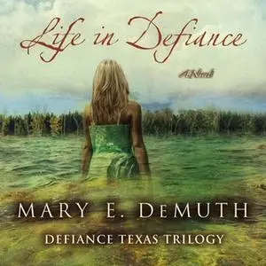 «Life in Defiance» by Mary E DeMuth