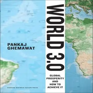 «World 3.0: Global Prosperity and How to Achieve it» by Pankaj Ghemewat