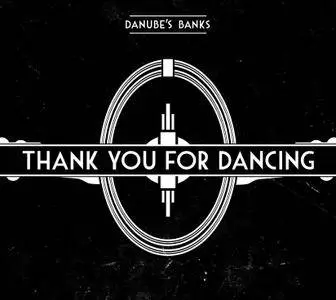 Danube's Banks - Thank You For Dancing (2014)