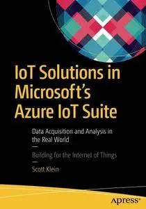 IoT Solutions in Microsoft's Azure IoT Suite: Data Acquisition and Analysis in the Real World