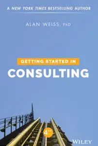 Getting Started in Consulting, 4th Edition