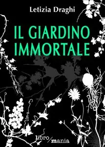 Letizia Draghi - Il giardino immortale