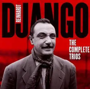 Django Reinhardt - The Complete Trios (1934-1953) {Essential Jazz Classics EJC55558 rel 2012}