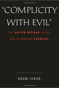 "Complicity with Evil": The United Nations in the Age of Modern Genocide [Repost]