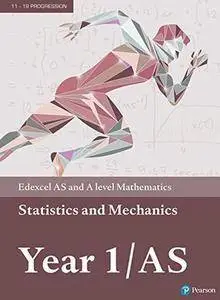 Edexcel AS and A level: Mathematics Statistics & Mechanics Year 1/AS