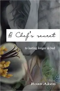 A Chef's Secret: To Lasting Longer In Bed