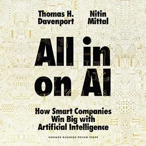 All-in on AI: How Smart Companies Win Big with Artificial Intelligence [Audiobook]