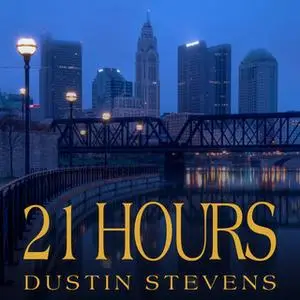 «21 Hours» by Dustin Stevens