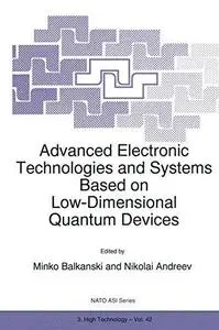 Advanced Electronic Technologies and Systems Based on Low-Dimensional Quantum Devices