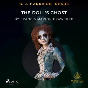 «B. J. Harrison Reads The Doll's Ghost» by Francis Marion Crawford