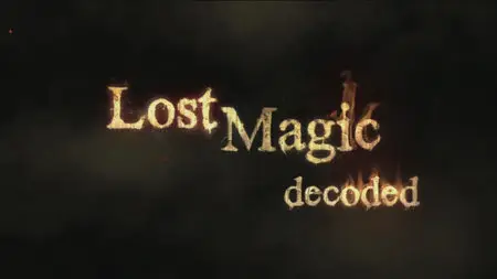 History Channel - Lost Magic Decoded (2014)