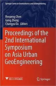 Proceedings of the 2nd International Symposium on Asia Urban GeoEngineering