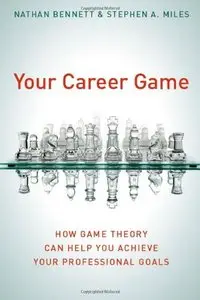 Your Career Game: How Game Theory Can Help You Achieve Your Professional Goals
