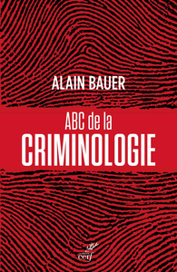 ABC de la criminologie - Alain Bauer