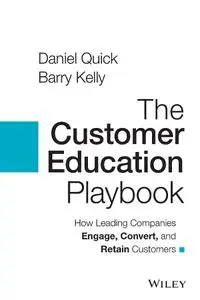 The Customer Education Playbook: How Leading Companies Engage, Convert, and Retain Customers