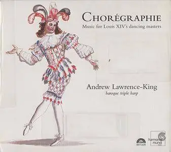 Andrew Lawrence-King - Choregraphie: Music for Louis XIV's dancing masters (2007, Harmonia Mundi # HMU 907335)