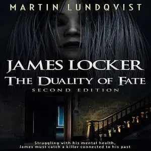 «James Locker: The Duality of Fate (Second Edition)» by Martin Lundqvist