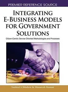 Integrating E-business Models for Government Solutions: Citizen-centric Service Oriented Methodologies and Processes