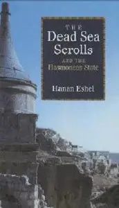 The Dead Sea Scrolls and the Hasmonean State 