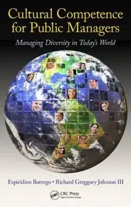 Cultural Competence for Public Managers: Managing Diversity in Today' s World (repost)