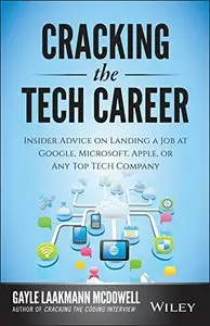 Cracking the Tech Career: Insider Advice on Landing a Job at Google, Microsoft, Apple, or any Top Tech Company, 2 edition