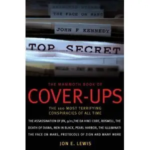 The Mammoth Book of Cover-Ups: The 100 Most Terrifying Conspiracies of All Time (Repost)