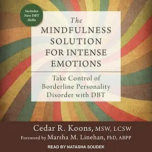 The Mindfulness Solution for Intense Emotions: Take Control of Borderline Personality Disorder with DBT [Audiobook]