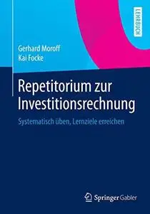 Repetitorium zur Investitionsrechnung: Systematisch üben, Lernziele erreichen