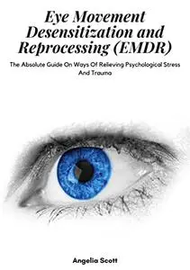 Eye Movement Desensitization And Reprocessing (EMDR)