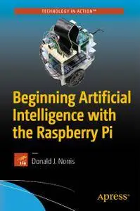 Beginning Artificial Intelligence with the Raspberry Pi